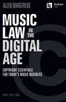 Music Law in the Digital Age - 3rd Edition: Copyright Essentials for Today's Music Business - Allen Bargfrede - 9781705156483