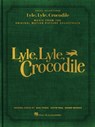 Lyle, Lyle, Crocodile - Music from the Original Motion Picture Soundtrack: Songbook Featuring Original Songs by Benj Pasek, Justin Paul, and Shawn Men - Benj Pasek - 9781705186282