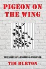 Pigeon on the Wing: The Diary of a Political Prisoner - BURTON,  Tim - 9781705625798