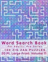Word Search Book For Adults: Pro Series, 100 Zig Zag Puzzles, 20 Pt. Large Print, Vol. 11 - ENGLISH,  Mark - 9781707872237