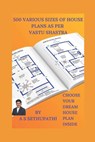 500 Various Sizes of House Plans As Per Vastu Shastra - As Sethu Pathi - 9781707990252
