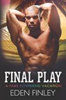 Final Play: A Fake Boyfriend Vacation - Eden Finley - 9781708300777