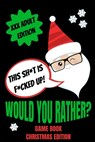 WOULD YOU RATHER GAME BOOK CHRISTMAS ED - Made You Laugh Press - 9781708616243