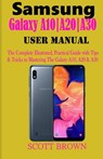 Samsung Galaxy A10a20a30 User Manual: A Comprehensive Illustrated, Practical Guide with Tips & Tricks to Mastering the Samsung Galaxy A10, A20 & A30 - Scott Brown - 9781708727185