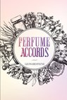 Perfume Accords - Leonard Payne - 9781709758140
