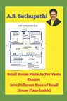 Small House Plans As Per Vastu Shastra - PATHI,  As Sethu - 9781709887185