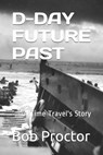D-Day: A Time Travel's Story - Bob Proctor - 9781710010015