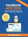 Facebook Ads 2020: From $0 To $10.000/Month Profit In Less Than 1 Year - Starting As a Total Beginner! - DAVID,  Jones - 9781710208290