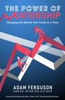 The Power of Mentorship: Changing the World, One Youth at a Time Adam Ferguson - Adam Ferguson - 9781710222838