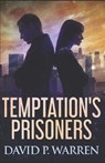 Temptation's Prisoners - WARREN,  David P. - 9781710416404