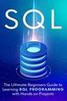 SQL: Everything You Need to Know to Begin Programming in SQL - Brandon Cooper - 9781712962497
