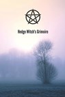 Hedge Witch's Grimoire: Craft Your Own Book Of Shadows, Create Unique Spells, Record Tarot Readings, A Perfect Gift for the Wiccan, Witch, or Druid In - Strega Vox - 9781713049845