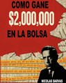 Como Gane $2,000,000 En La Bolsa - Nicolas Darvas - 9781715719326