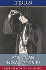 American Indian Stories (Esprios Classics) - Zitkala-Sa - 9781715806989