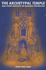 The Archetypal Temple - Jaime Paul Lamb - 9781716319303