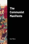 The Communist Manifesto - Karl Marx ; Friedrich Engels - 9781716670510