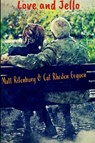 Love and Jello - Matt Rifenburg ; Catherine Rhoden Goguen ; John Patrick Robbins - 9781716747526