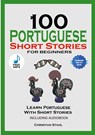 100 Portuguese Short Stories for Beginners Learn Portuguese with Stories Including Audiobook - Christian Stahl - 9781716867118