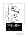 Agricultural Drawing: And the Design of Farm Buildings - Frederick E. Ives - 9781717058645