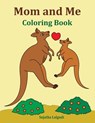 Mom and Me Coloring Book: Gift for Mom, from Daughter, from Son, Side by Side Coloring, Animals, Mom Gifts, Birthday - Sujatha Lalgudi - 9781717201195
