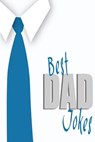 Best Dad Jokes (silly jokes, corny jokes, one liners, dumb jokes, dirty jokes) - Adam Smith - 9781717246172