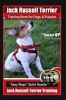 Jack Russell Terrier Training Book for Dogs and Puppies by BoneUp DOG Training: Are You Ready to BoneUp? Easy Steps * Quick Results Jack Russell Terri - Karen Douglas Kane - 9781717249302