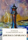 Chess Fundamentals - Jose Raul Capablanca - 9781717332639