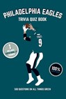 Philadelphia Eagles Trivia Quiz Book: 500 Questions On All Things Green - Chris Bradshaw - 9781717491299