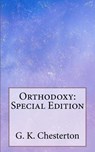 Orthodoxy: Special Edition - G. K. Chesterton - 9781717561282