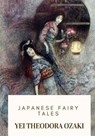 Japanese Fairy Tales - Yei Theodora Ozaki - 9781717576750