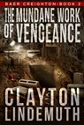The Mundane Work of Vengeance - Clayton Lindemuth - 9781717825933