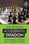 The Sicilian Accelerated Dragon - 20th Anniversary Edition - Carsten Hansen ; Peter Heine Nielsen - 9781717852953