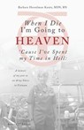 When I Die I'm Going to Heaven 'Cause I've Spent My Time in Hell: A Memoir of My Year As an Army Nurse in Vietnam - Barbara Kautz - 9781718068001
