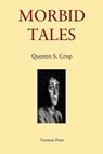 Crisp, Q: MORBID TALES - Quentin S Crisp - 9781718126596