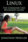 The Linux Command Line Beginner's Guide - Jonathan Moeller - 9781718177079