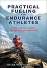 Practical Fueling for Endurance Athletes - Kylee Van Horn - 9781718216785