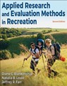 Applied Research and Evaluation Methods in Recreation - Diane C. Blankenship ; Natalia B. Lowe ; Jeffrey R. Farr - 9781718222885