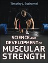 Science and Development of Muscular Strength - Timothy J. Suchomel - 9781718223660