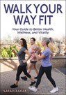 Walk Your Way Fit - Sarah Zahab - 9781718236158