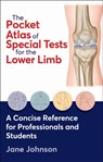 The Pocket Atlas of Special Tests for the Lower Limb - Jane Johnson - 9781718244900
