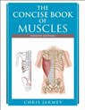 The Concise Book of Muscles - Chris Jarmey - 9781718245839
