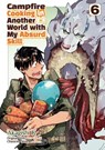 Campfire Cooking in Another World with My Absurd Skill: Volume 6 (Manga) - Ren Eguchi - 9781718337862