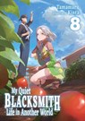 My Quiet Blacksmith Life in Another World: Volume 8 (Light Novel) - Irene Nakano ; Kinta - 9781718345232