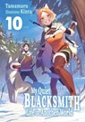 My Quiet Blacksmith Life in Another World: Volume 10 (Light Novel) - Kinta ; piyo ; Tamamaru - 9781718345270