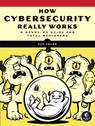 How Cybersecurity Really Works - Sam Grubb - 9781718501287
