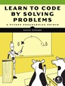 Learn to Code by Solving Problems - Daniel Zingaro - 9781718501331