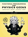 Learn Physics with Functional Programming - Scott N. Walck - 9781718501676