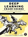 Deep Learning Crash Course - Giovanni Volpe ; Benjamin Midtvedt ; Jesus Pineda - 9781718503922