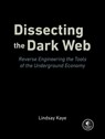 Dissecting the Dark Web - Lindsay Kaye - 9781718504608