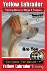 Yellow Labrador Training Book for Dogs and Puppies by BoneUp Dog Training: Are You Ready to Bone Up? Easy Steps * Fast Results Yellow Labrador Trainin - Karen Douglas Kane - 9781718612075